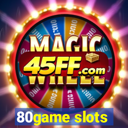 80game slots